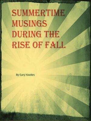 cover image of Summertime Musings During the Rise of Fall